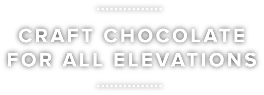 Craft Chocolate for All Elevations